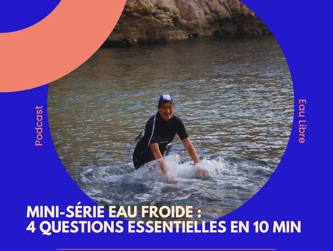 Mini-série 1.2 : quelle préparation privilégiée pour la nage en eau froide?